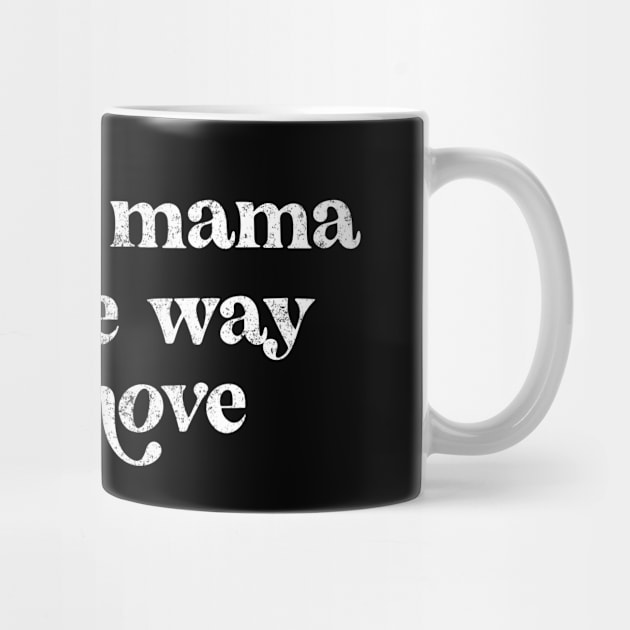 Hey hey mama said the way you move  - vintage design by BodinStreet